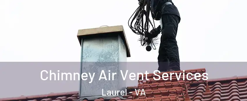 Chimney Air Vent Services Laurel - VA