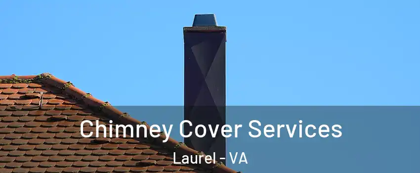  Chimney Cover Services Laurel - VA