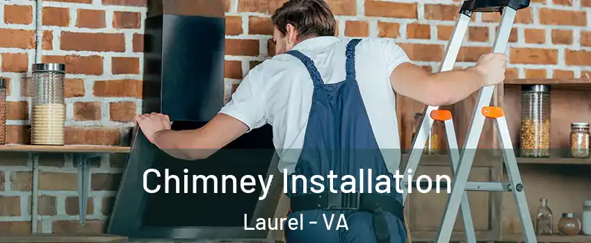  Chimney Installation Laurel - VA
