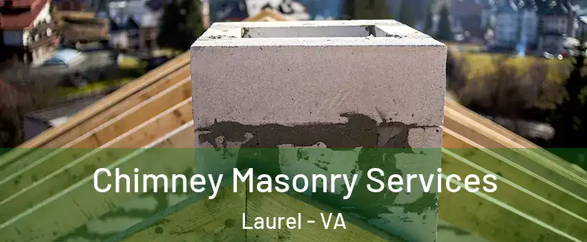  Chimney Masonry Services Laurel - VA