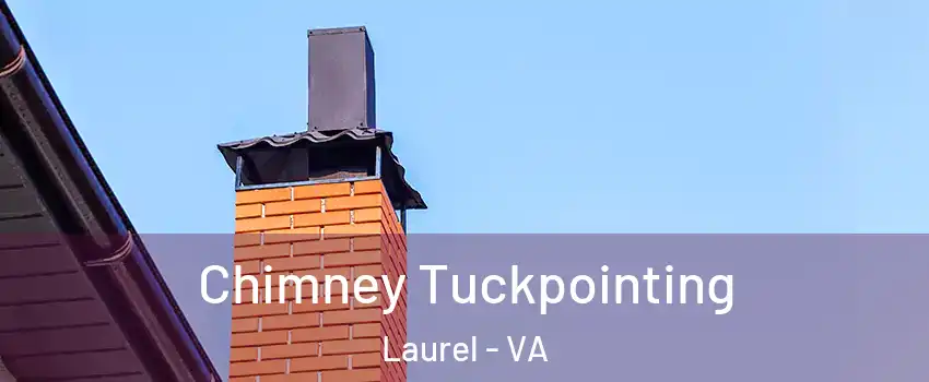  Chimney Tuckpointing Laurel - VA