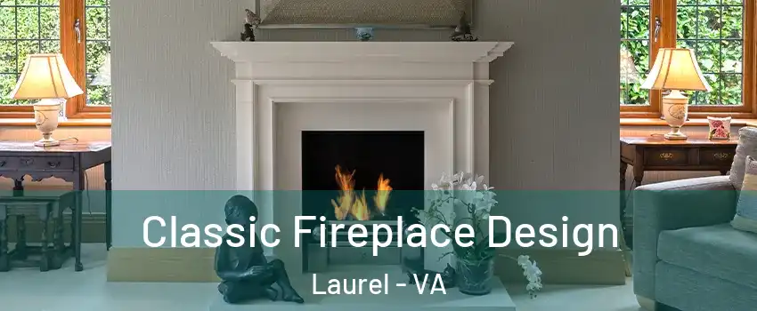  Classic Fireplace Design Laurel - VA