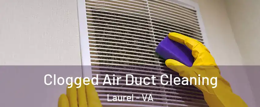  Clogged Air Duct Cleaning Laurel - VA