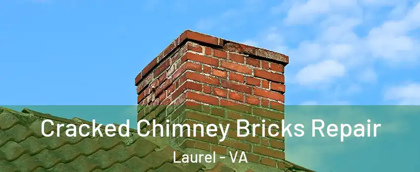 Cracked Chimney Bricks Repair Laurel - VA