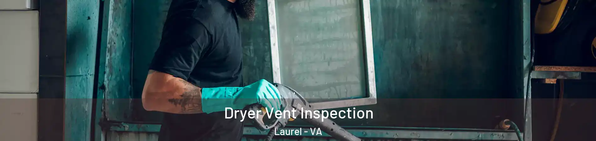  Dryer Vent Inspection Laurel - VA