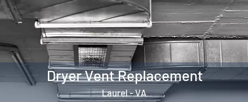  Dryer Vent Replacement Laurel - VA