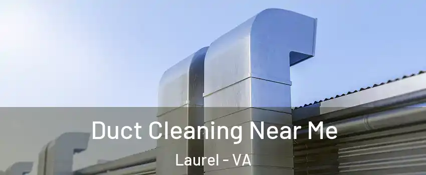  Duct Cleaning Near Me Laurel - VA