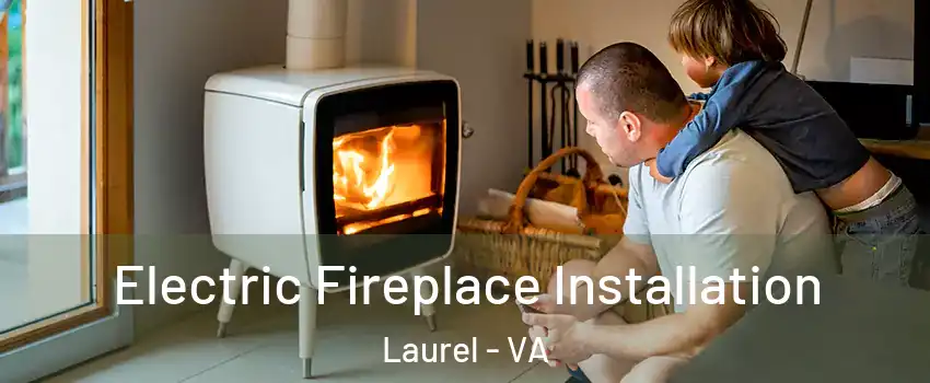 Electric Fireplace Installation Laurel - VA