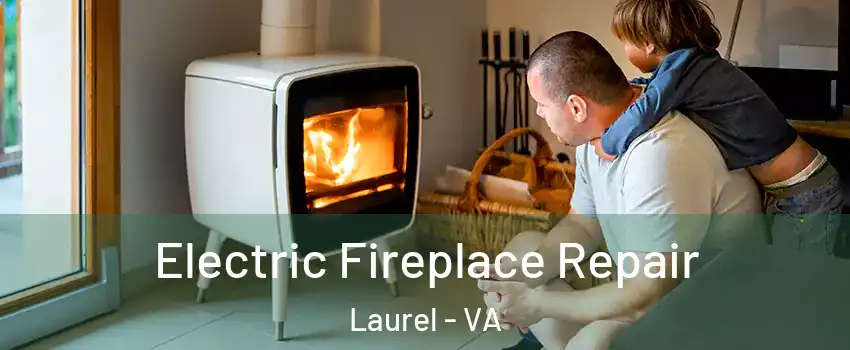 Electric Fireplace Repair Laurel - VA