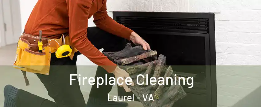  Fireplace Cleaning Laurel - VA