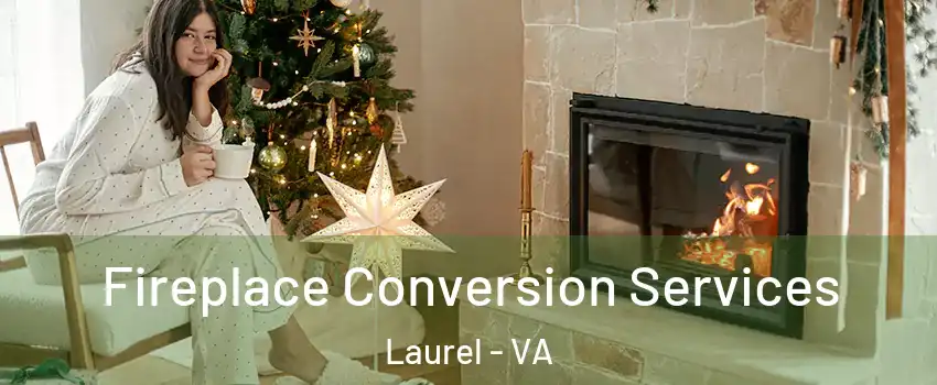 Fireplace Conversion Services Laurel - VA