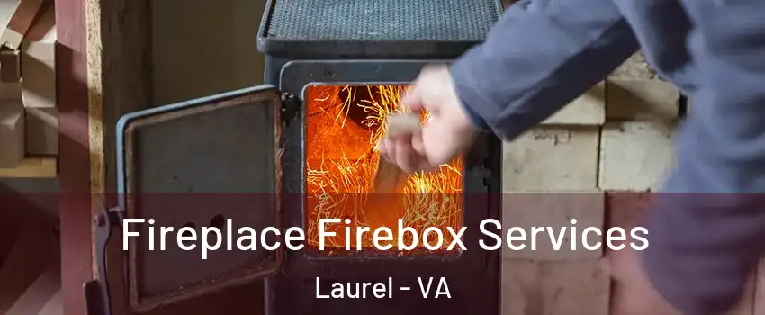 Fireplace Firebox Services Laurel - VA