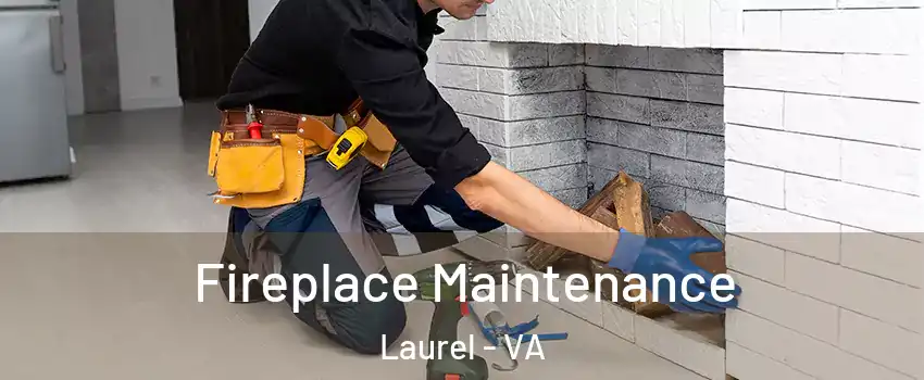  Fireplace Maintenance Laurel - VA