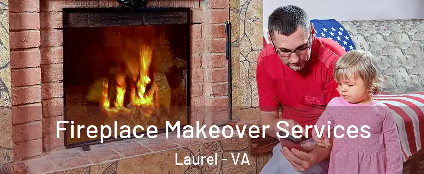  Fireplace Makeover Services Laurel - VA