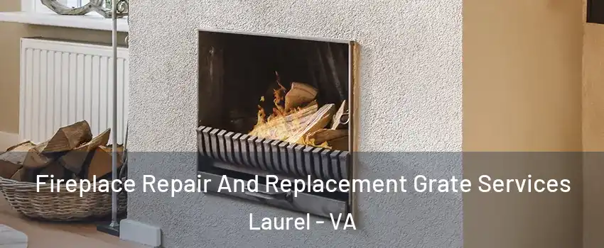  Fireplace Repair And Replacement Grate Services Laurel - VA