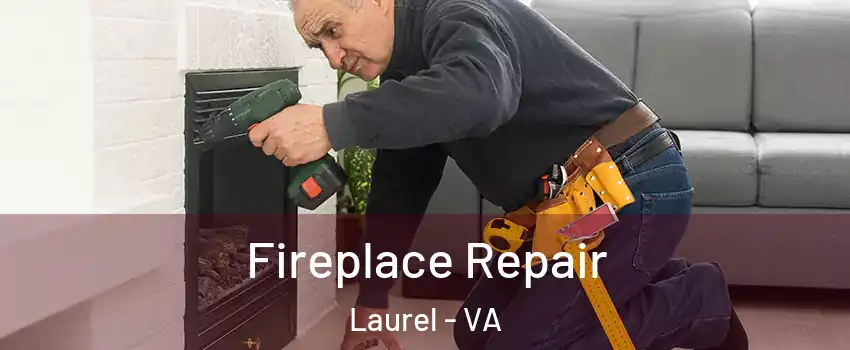  Fireplace Repair Laurel - VA
