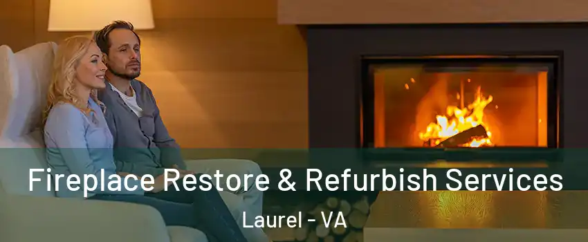 Fireplace Restore & Refurbish Services Laurel - VA