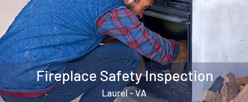  Fireplace Safety Inspection Laurel - VA