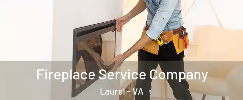  Fireplace Service Company Laurel - VA