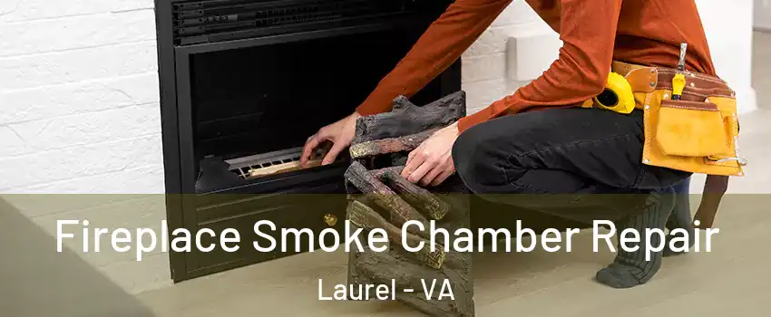 Fireplace Smoke Chamber Repair Laurel - VA