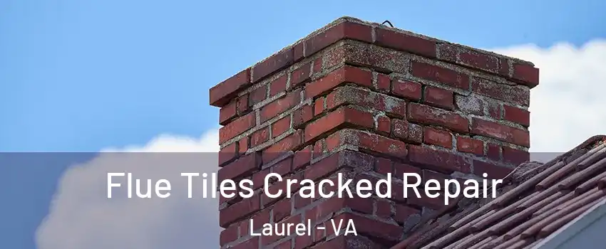  Flue Tiles Cracked Repair Laurel - VA