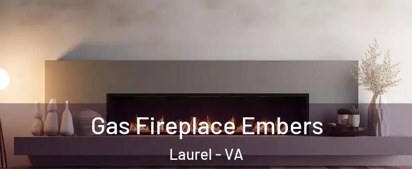  Gas Fireplace Embers Laurel - VA
