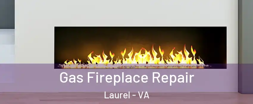  Gas Fireplace Repair Laurel - VA