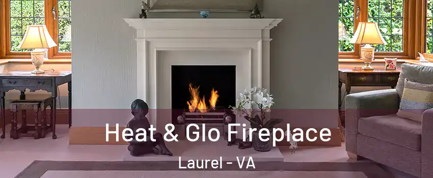 Heat & Glo Fireplace Laurel - VA