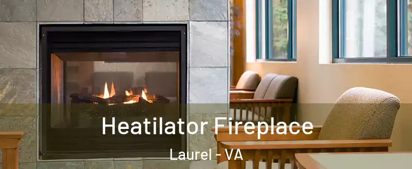  Heatilator Fireplace Laurel - VA