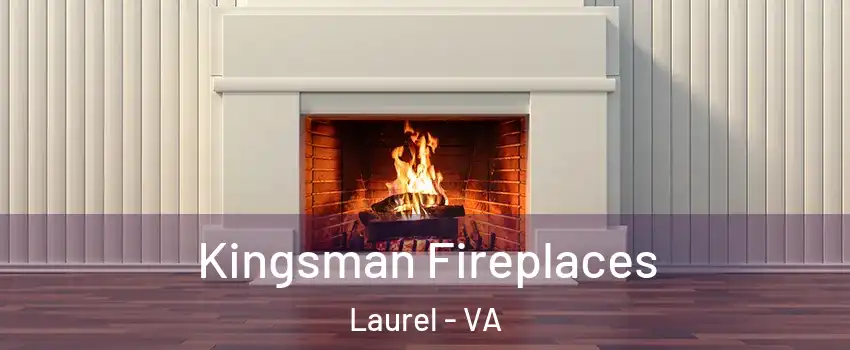  Kingsman Fireplaces Laurel - VA