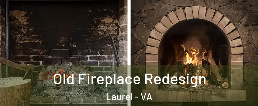  Old Fireplace Redesign Laurel - VA