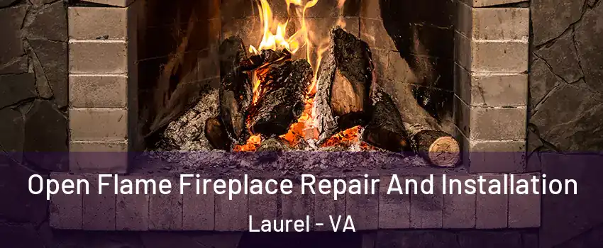  Open Flame Fireplace Repair And Installation Laurel - VA