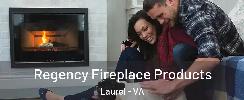  Regency Fireplace Products Laurel - VA
