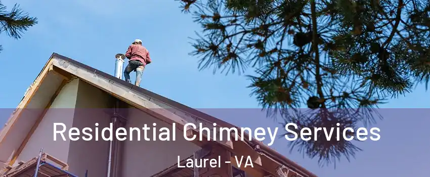  Residential Chimney Services Laurel - VA