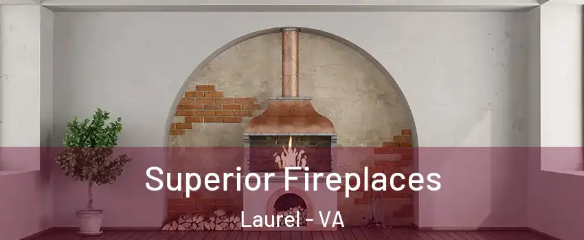  Superior Fireplaces Laurel - VA