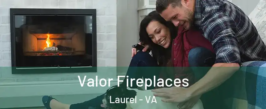  Valor Fireplaces Laurel - VA