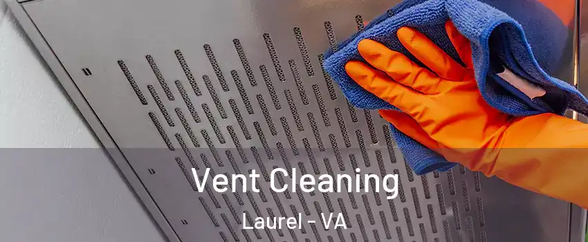  Vent Cleaning Laurel - VA