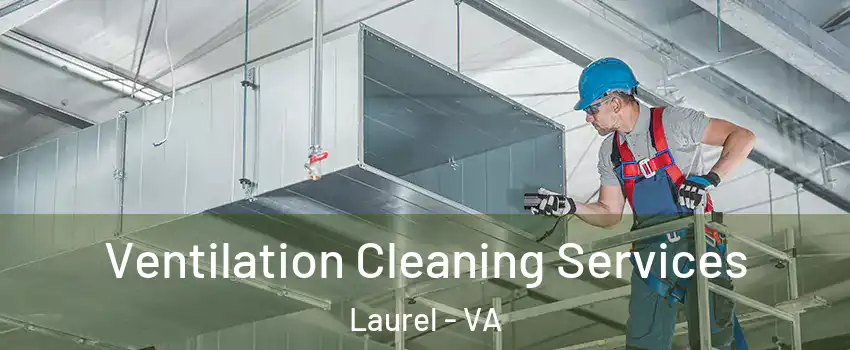  Ventilation Cleaning Services Laurel - VA