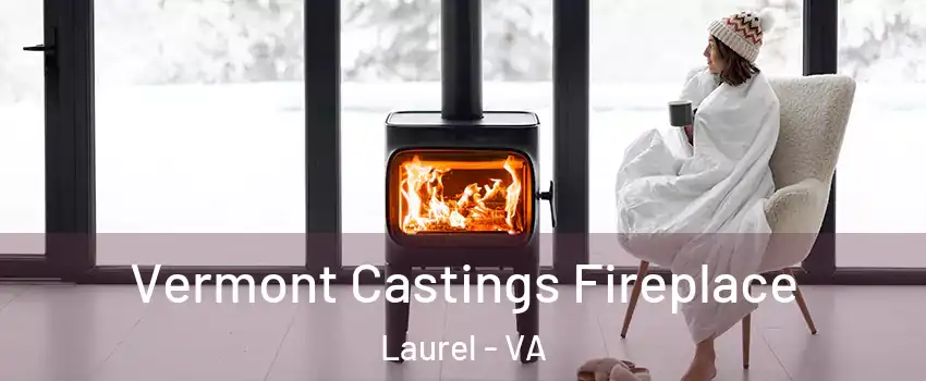  Vermont Castings Fireplace Laurel - VA