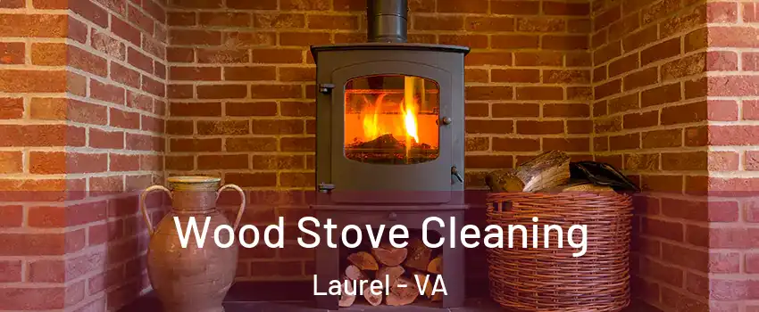 Wood Stove Cleaning Laurel - VA